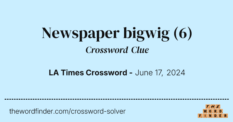 Newspaper bigwig crossword clue image