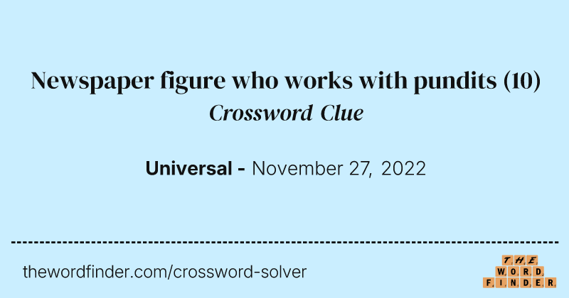 Newspaper figure who works with pundits crossword clue image