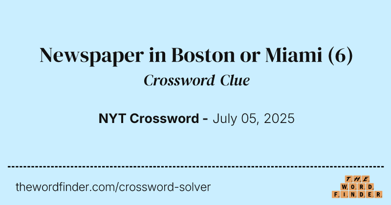 Newspaper in Boston or Miami crossword clue image