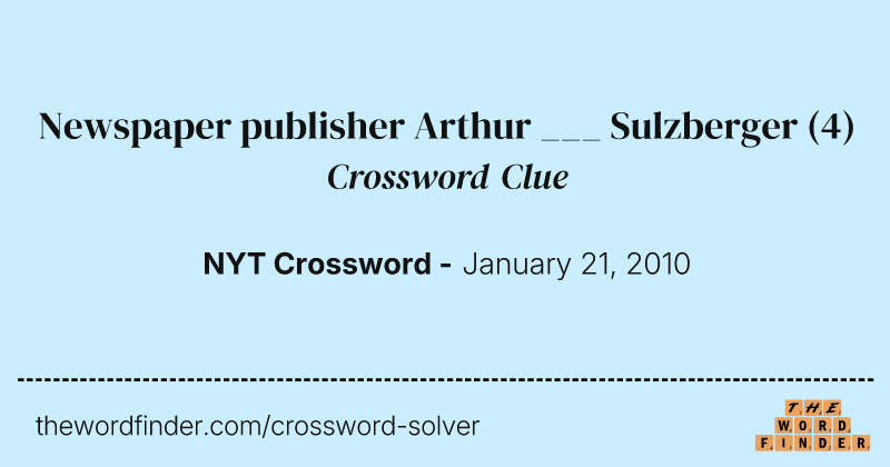 Newspaper publisher Arthur ___ Sulzberger crossword clue image
