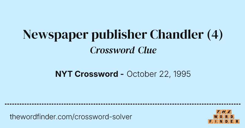 Newspaper publisher Chandler crossword clue image