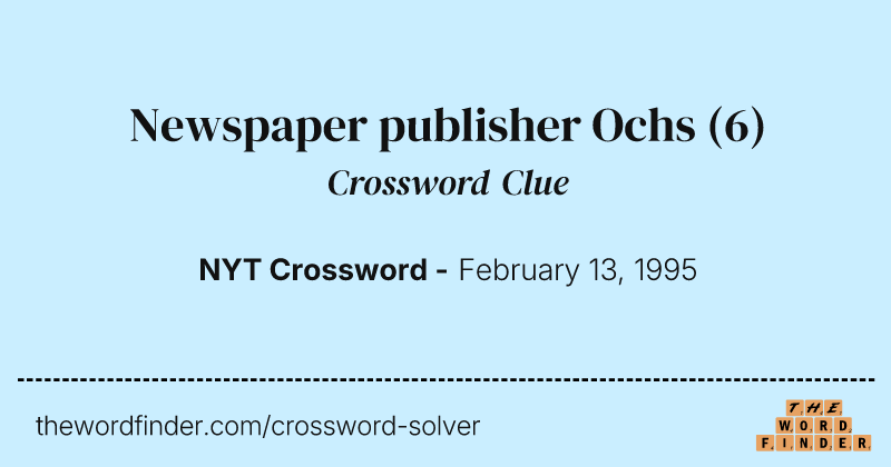 Newspaper publisher Ochs crossword clue image