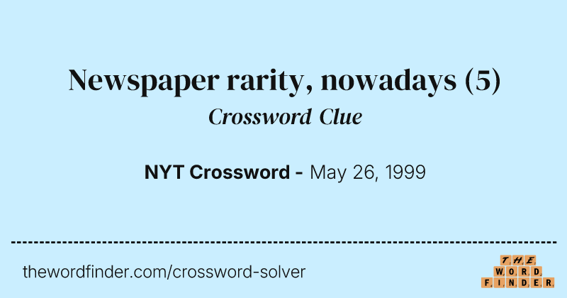 Newspaper rarity, nowadays crossword clue image