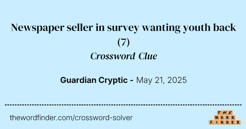Newspaper seller in survey wanting youth back crossword clue image