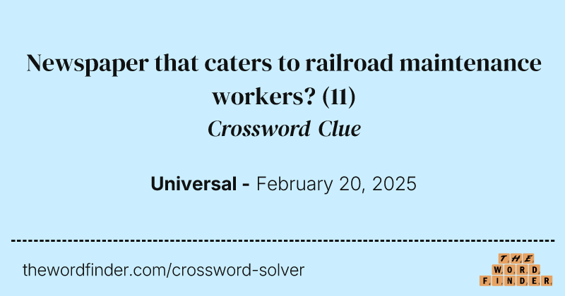 Newspaper that caters to railroad maintenance workers? crossword clue image