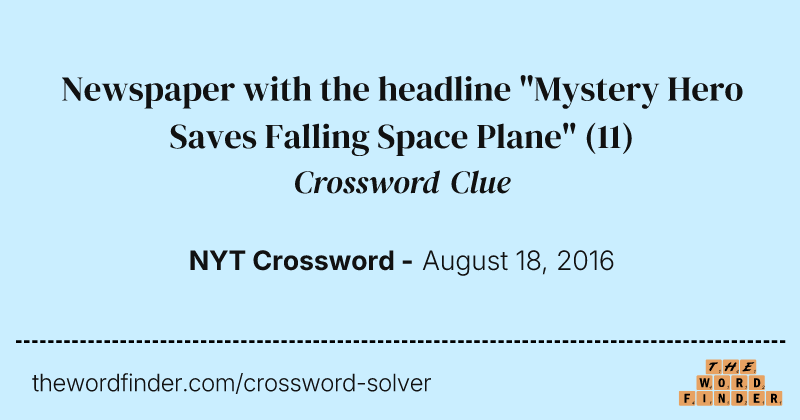 Newspaper with the headline "Mystery Hero Saves Falling Space Plane" crossword clue image