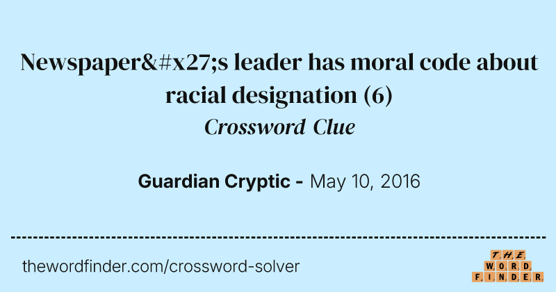 Newspaper's leader has moral code about racial designation crossword clue image