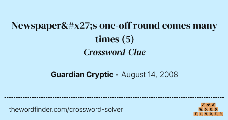 Newspaper's one-off round comes many times crossword clue image