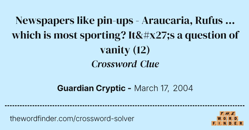 Newspapers like pin-ups - Araucaria, Rufus ... which is most sporting? It's a question of vanity crossword clue image