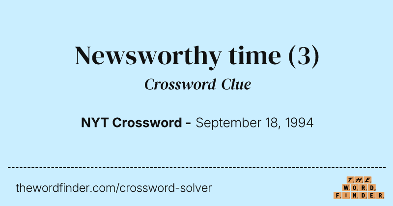 Newsworthy time crossword clue image