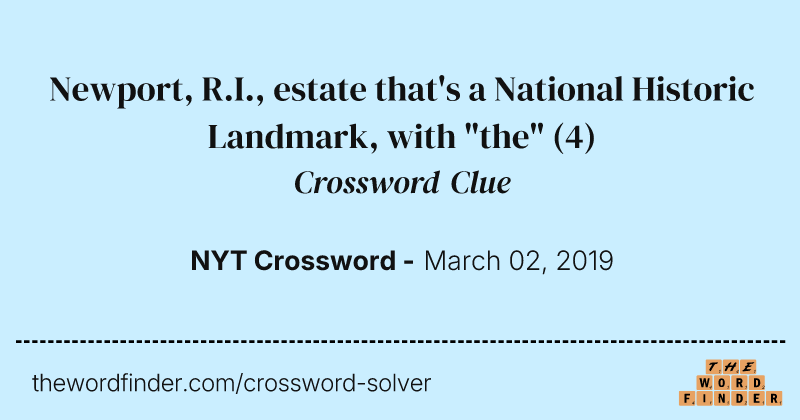 Newport, R.I., estate that's a National Historic Landmark, with "the" crossword clue image