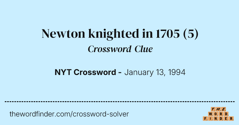 Newton knighted in 1705 crossword clue image
