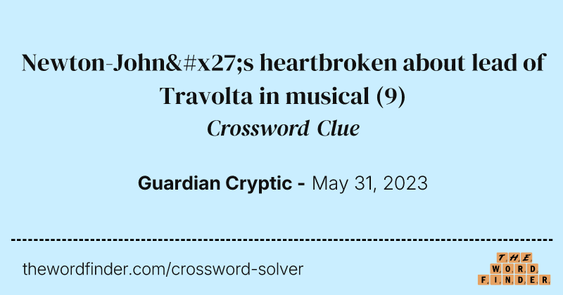 Newton-John's heartbroken about lead of Travolta in musical crossword clue image