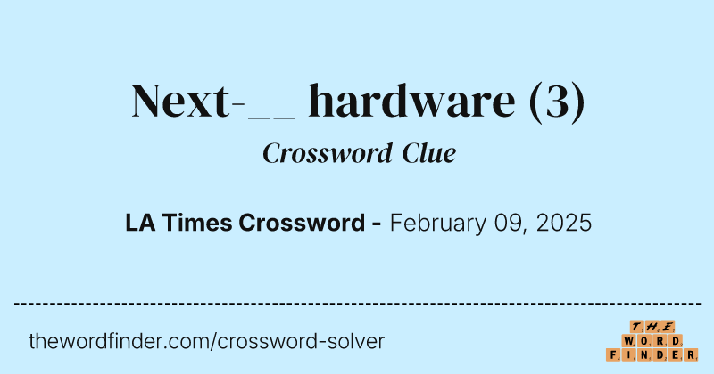 Next-__ hardware crossword clue image