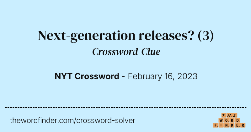 Next-generation releases? crossword clue image