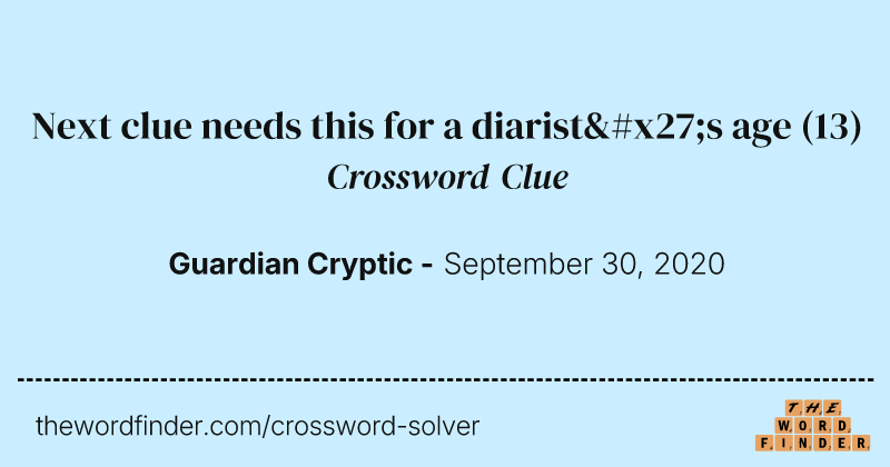 Next clue needs this for a diarist's age crossword clue image