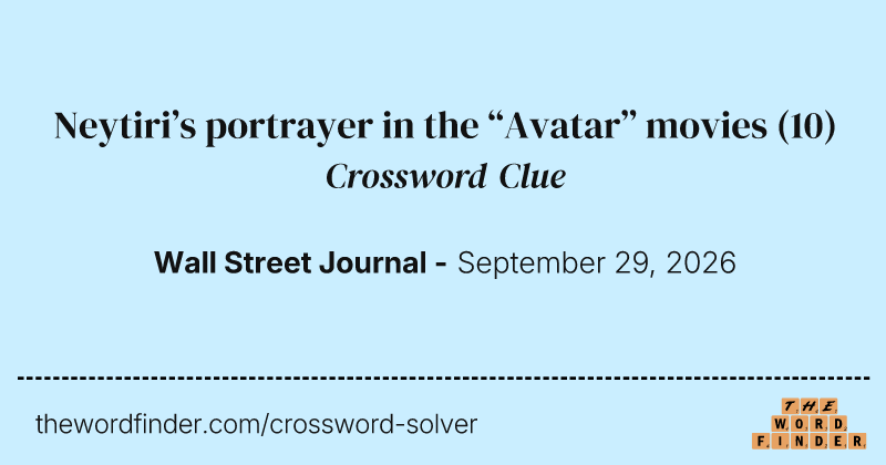 Neytiri’s portrayer in the “Avatar” movies crossword clue image