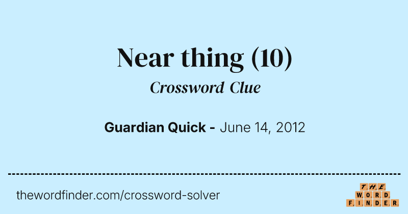 Near thing crossword clue image