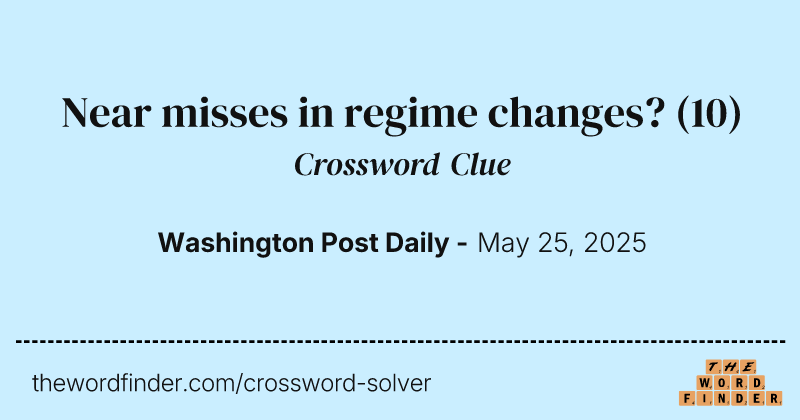 Near misses in regime changes? crossword clue image
