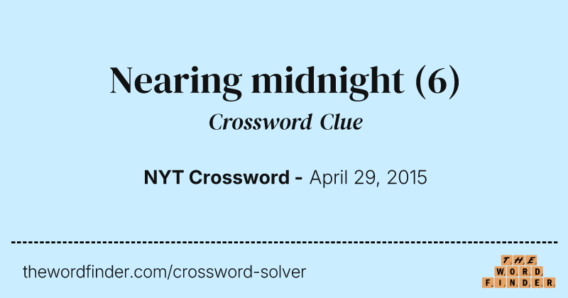 Nearing midnight crossword clue image