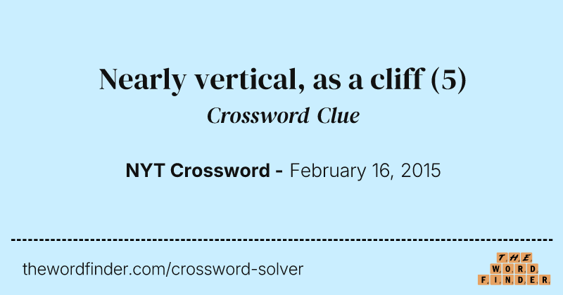 Nearly vertical, as a cliff crossword clue image