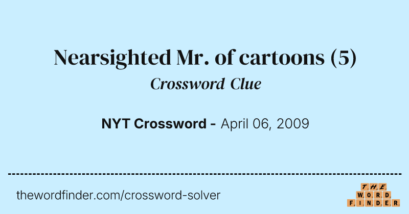 Nearsighted Mr. of cartoons crossword clue image