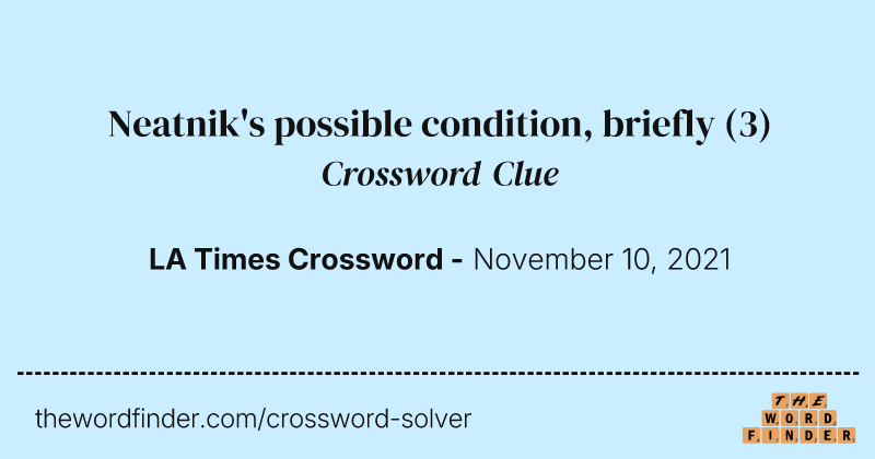 Neatnik's possible condition, briefly crossword clue image