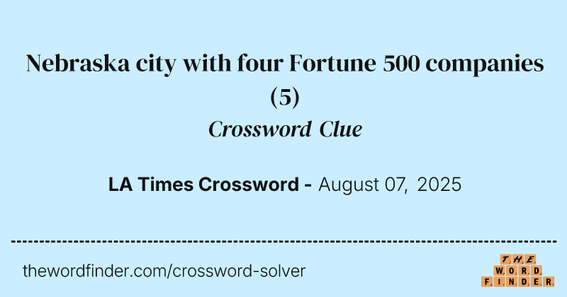 Nebraska city with four Fortune 500 companies crossword clue image