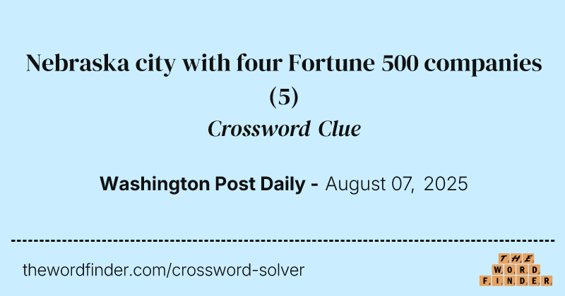 Nebraska city with four Fortune 500 companies crossword clue image