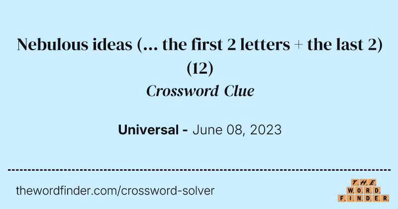 Nebulous ideas (... the first 2 letters + the last 2) crossword clue image