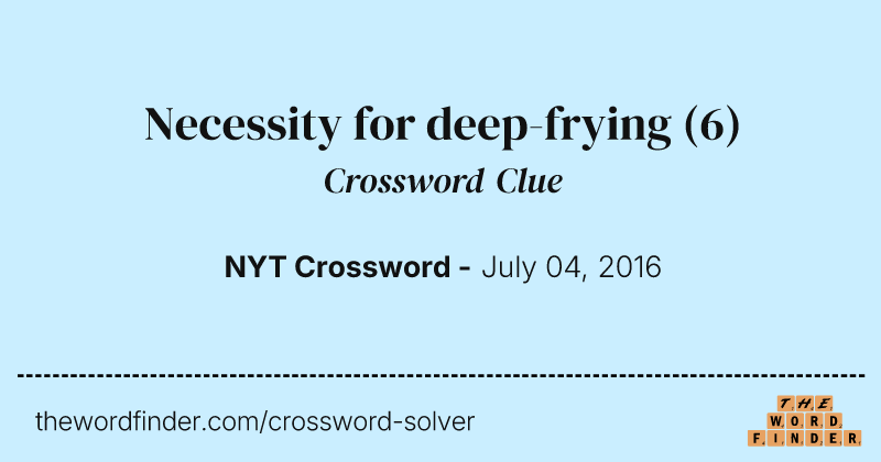 Necessity for deep-frying crossword clue image