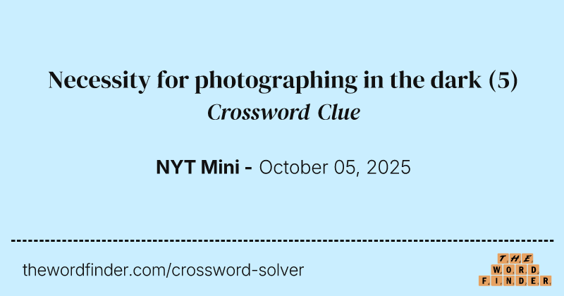 Necessity for photographing in the dark crossword clue image