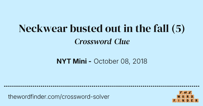 Neckwear busted out in the fall crossword clue image