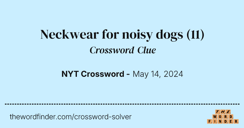 Neckwear for noisy dogs crossword clue image