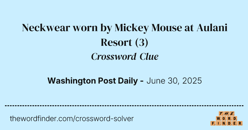 Neckwear worn by Mickey Mouse at Aulani Resort crossword clue image