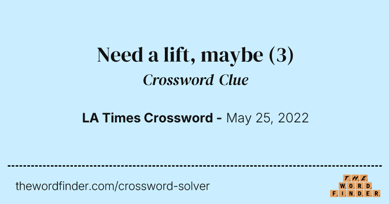 Need a lift, maybe crossword clue image