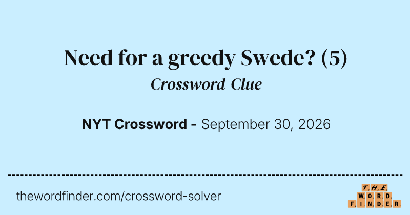Need for a greedy Swede? crossword clue image