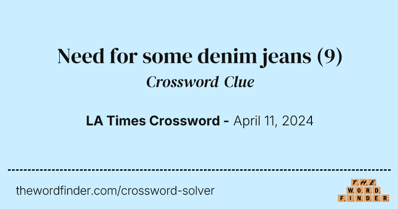 Need for some denim jeans crossword clue image