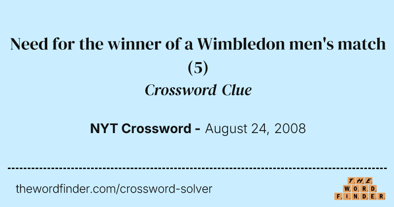 Need for the winner of a Wimbledon men's match crossword clue image