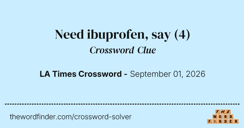 Need ibuprofen, say crossword clue image