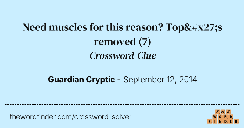 Need muscles for this reason? Top's removed crossword clue image