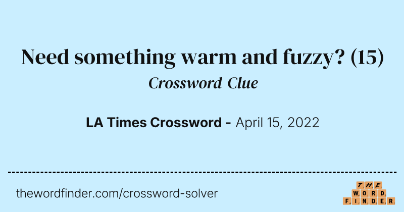 Need something warm and fuzzy? crossword clue image