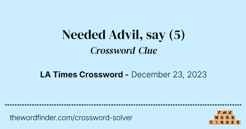 Needed Advil, say crossword clue image