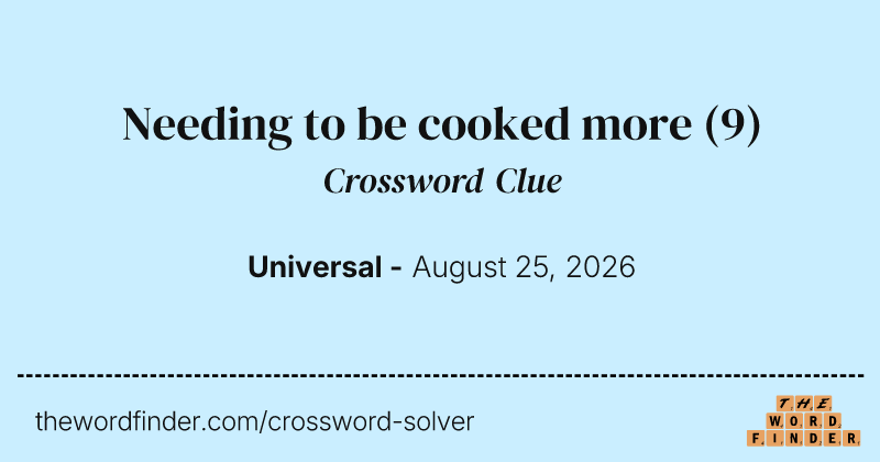 Needing to be cooked more crossword clue image