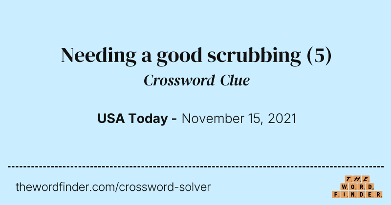 Needing a good scrubbing crossword clue image
