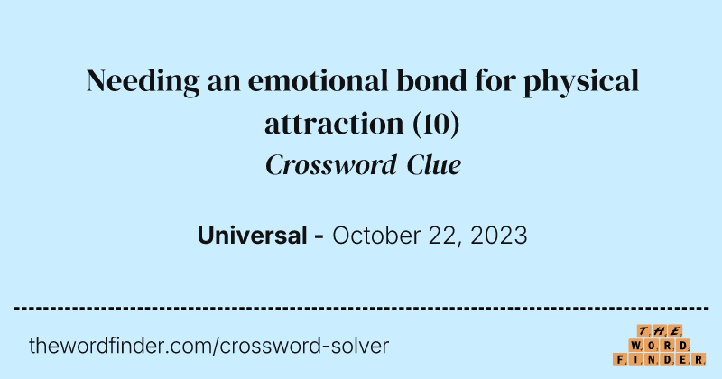Needing an emotional bond for physical attraction crossword clue image