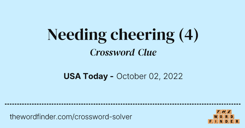 Needing cheering crossword clue image