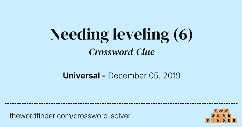 Needing leveling crossword clue image