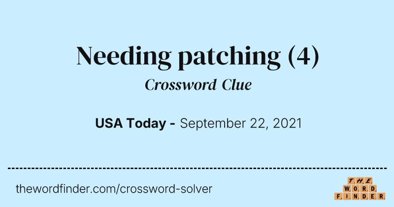 Needing patching crossword clue image