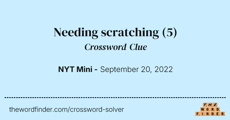 Needing scratching crossword clue image